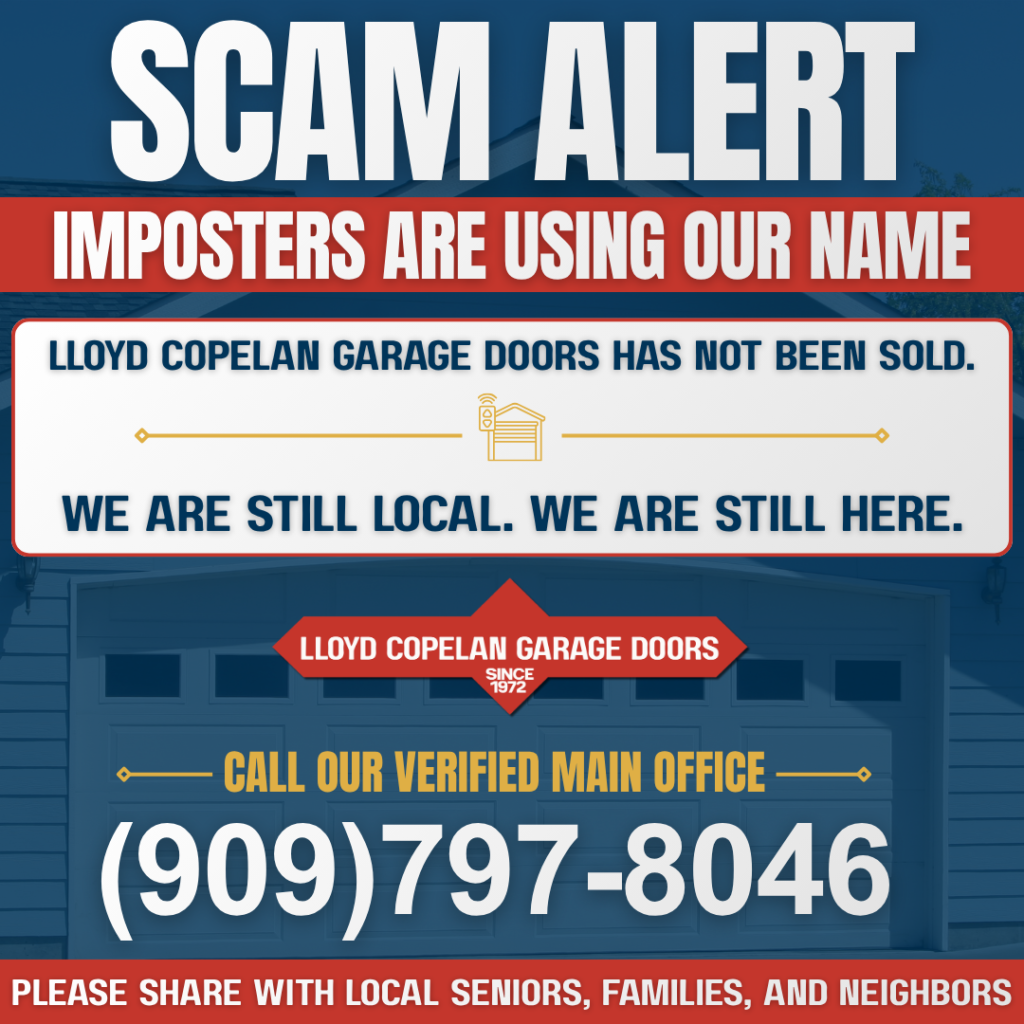 Scam alert from Lloyd Copelan Garage Doors warning that imposters are using the company’s name. The company has not been sold and remains locally owned. Call the verified main office at (909) 797-8046.